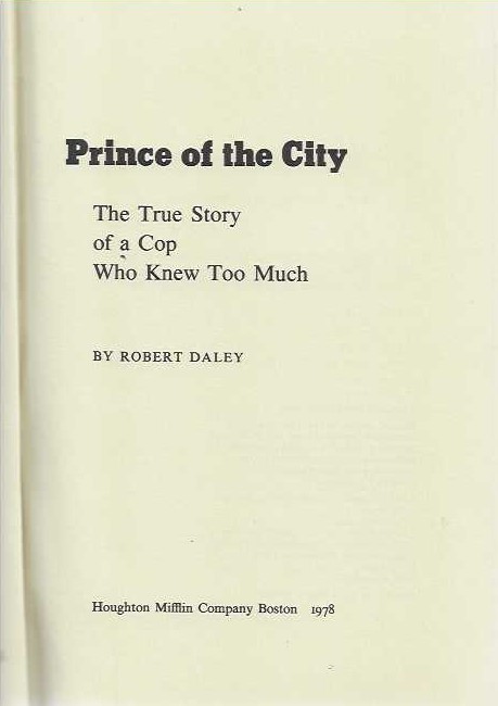 PRINCE OF THE CITY, THE TRUE STORY OF A COP WHO KNEW TOO MUCH