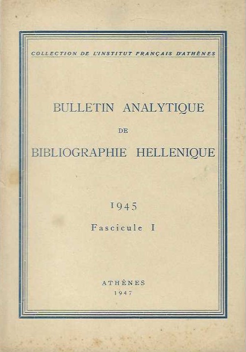 BULLETIN ANALYTIQUE DE BIBLIOGRAPHIE HELLENIQUE 1945 FASCICULES 