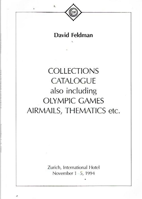 COLLECTIONS CATALOGUE ALSO INCLUDING OLYMPIC GAMES AIRMAILS, THEMATICS etc. ZURICH, INTERNATIONAL HOTEL NOVEMBER 1-5, 1994