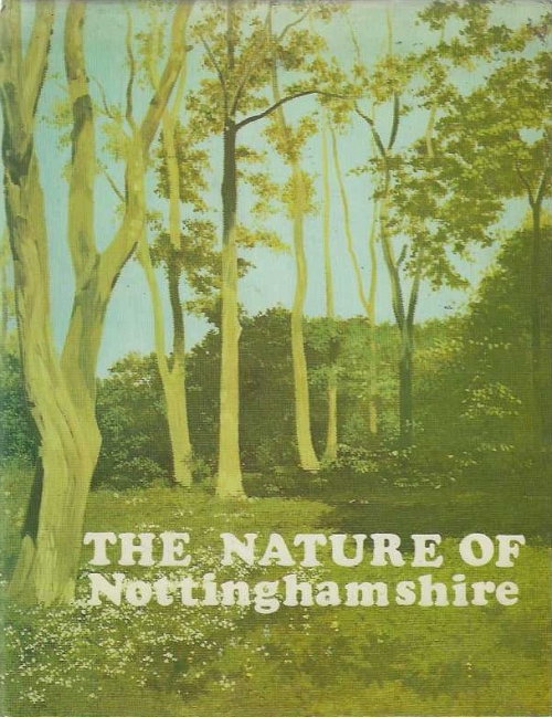 THE NATURE OF NOTTINGHAMSHIRE - THE WILDLIFE AND ECOLOGY OF THE COUNTY