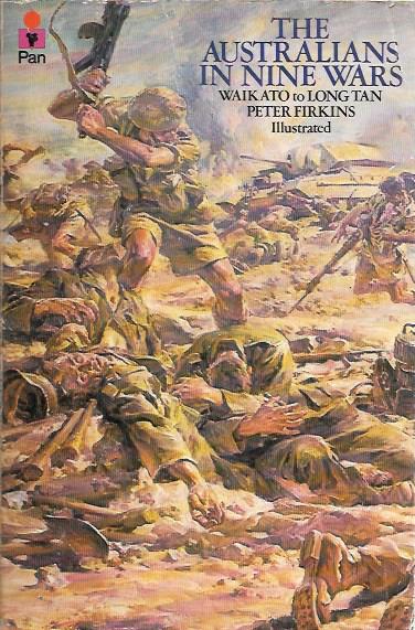 THE AUSTRALIANS IN NINE WARS Waikato to Long Tan