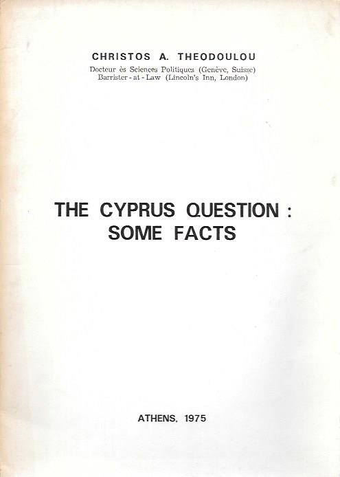 THE CYPRUS QUESTION SOME FACTS