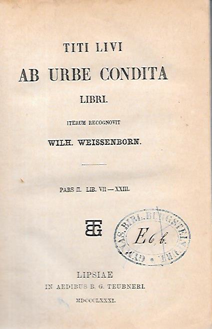AB URBE CONDITA LIBRI EDITIONEM PRIMAM CURAVIT GUILELMUS WEISSENBORN PARS II LIB. VIII-XXIII