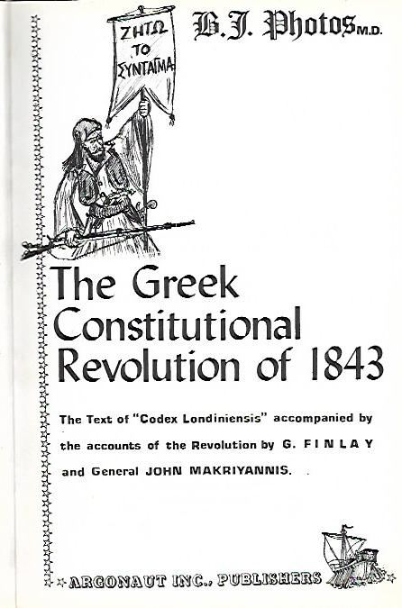 THE GREEK CONSTITUTIONAL REVOLUTION OF 1843 - The text of Codex Londiniensis accompanied by the accounts of the Revolution by G. Finlay and General John Makriyannis