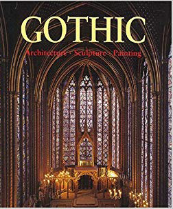 THE ART OF GOTHIC                                              Architecture  Sculpture - Painting