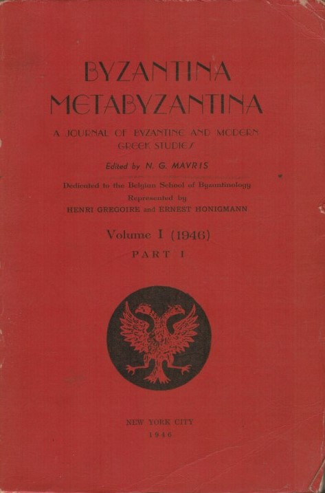 BYZANTINA - METABYZANTINA, A Journal of Byzantine and Modern Greek Studies. Vol. I (1946). Part I