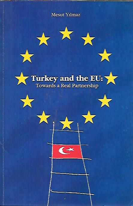 TURKEY AND THE EU: TOWARDS A REAL PARTNERSHIP