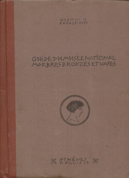 GUIDE DU MUSÉE NATIONAL DE ATHENES. Marbres, bronzes et vases.