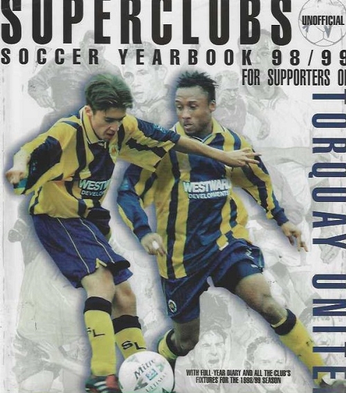 SUPERCLUBS UNOFFICIAL SOCCER YEARBOOK 98/ 99 FOR SUPPORTERS OF TORQUAY UNITED
